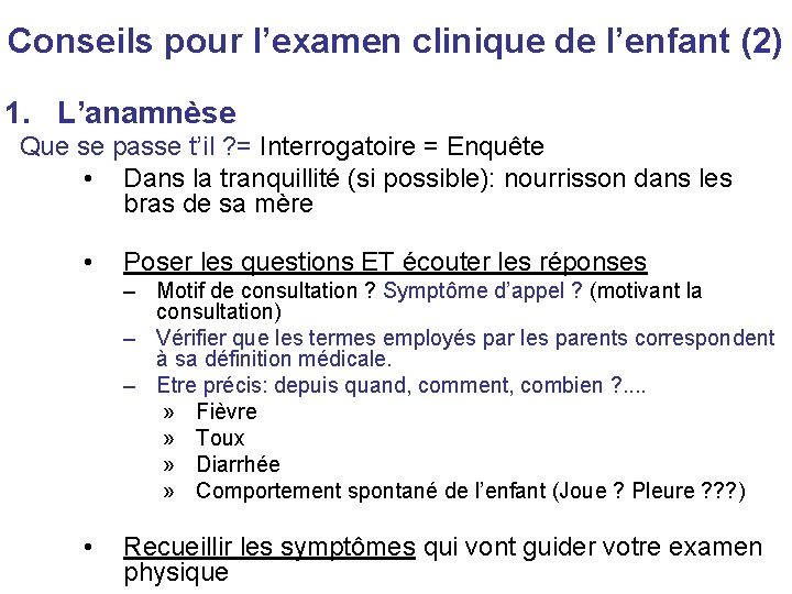 Conseils pour l’examen clinique de l’enfant (2) 1. L’anamnèse Que se passe t’il ?