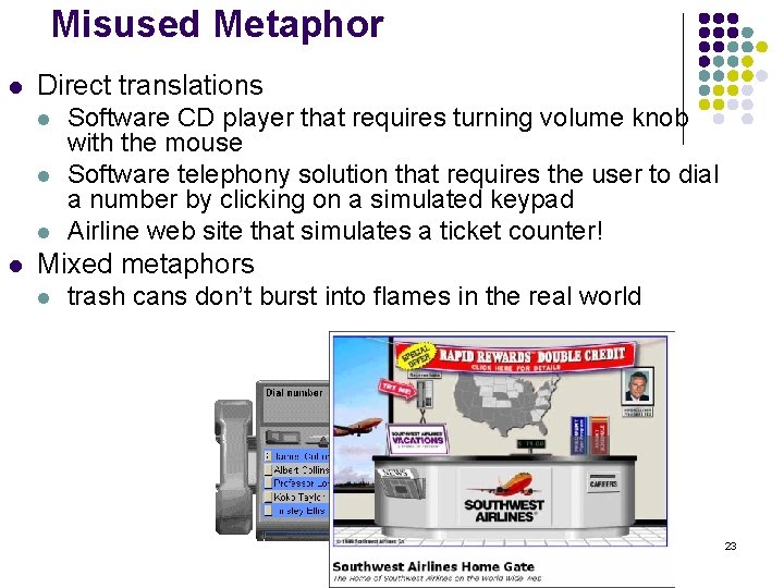 Misused Metaphor l Direct translations l l Software CD player that requires turning volume