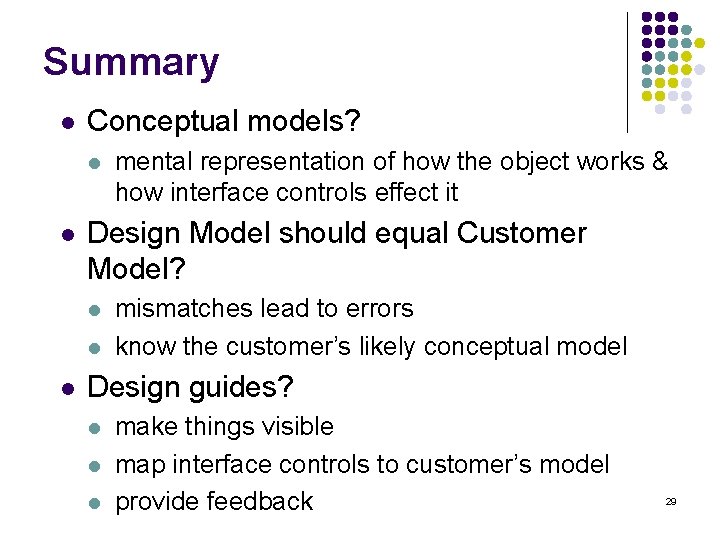 Summary l Conceptual models? l l Design Model should equal Customer Model? l l