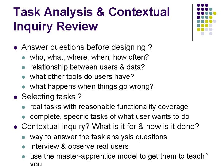 Task Analysis & Contextual Inquiry Review l Answer questions before designing ? l l