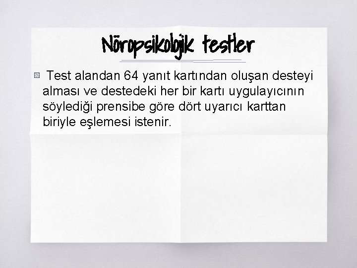 Nöropsikolojik testler ▧ Test alandan 64 yanıt kartından oluşan desteyi alması ve destedeki her