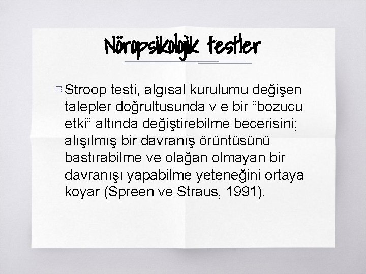 Nöropsikolojik testler ▧ Stroop testi, algısal kurulumu değişen talepler doğrultusunda v e bir “bozucu