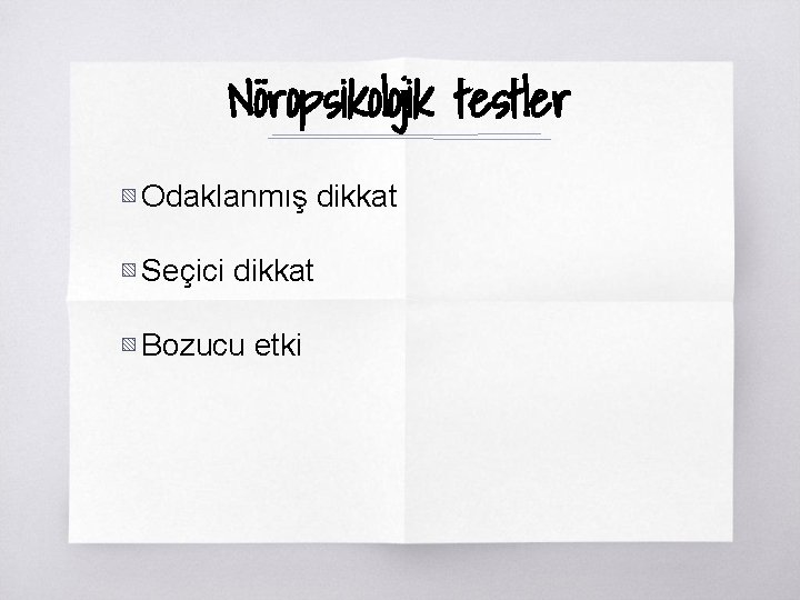 Nöropsikolojik testler ▧ Odaklanmış dikkat ▧ Seçici dikkat ▧ Bozucu etki 