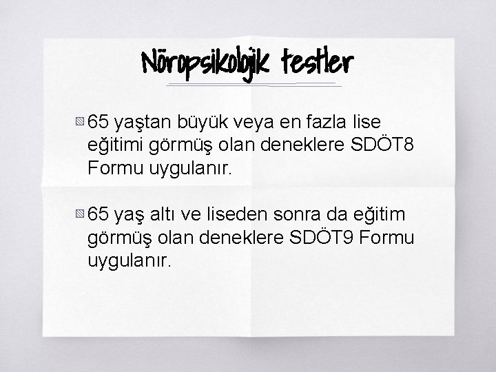 Nöropsikolojik testler ▧ 65 yaştan büyük veya en fazla lise eğitimi görmüş olan deneklere