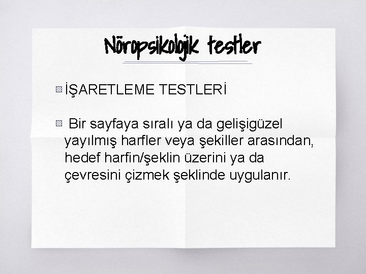 Nöropsikolojik testler ▧ İŞARETLEME TESTLERİ ▧ Bir sayfaya sıralı ya da gelişigüzel yayılmış harfler