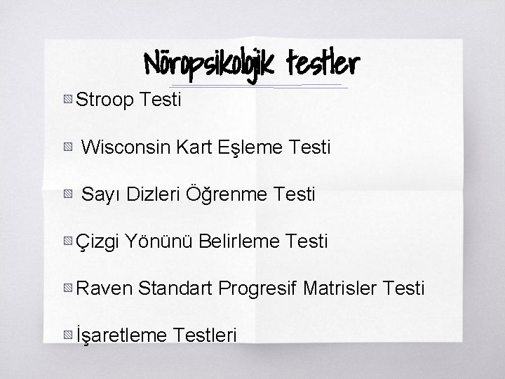 Nöropsikolojik testler ▧ Stroop Testi ▧ Wisconsin Kart Eşleme Testi ▧ Sayı Dizleri Öğrenme