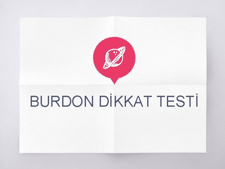 BURDON DİKKAT TESTİ 