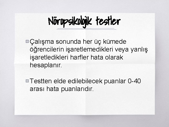 Nöropsikolojik testler ▧ Çalışma sonunda her üç kümede öğrencilerin işaretlemedikleri veya yanlış işaretledikleri harfler