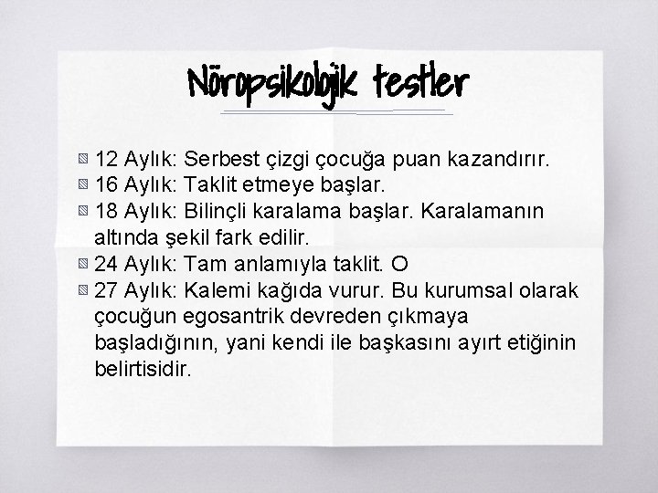 Nöropsikolojik testler ▧ 12 Aylık: Serbest çizgi çocuğa puan kazandırır. ▧ 16 Aylık: Taklit