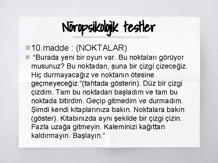 Nöropsikolojik testler ▧ 10. madde : (NOKTALAR) ▧ “Burada yeni bir oyun var. Bu