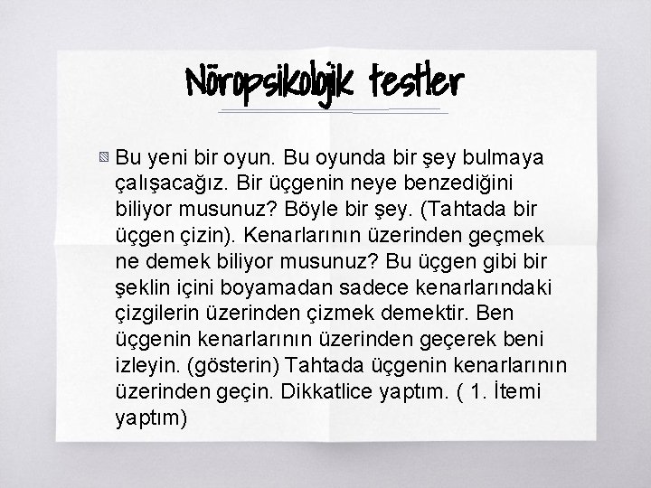 Nöropsikolojik testler ▧ Bu yeni bir oyun. Bu oyunda bir şey bulmaya çalışacağız. Bir