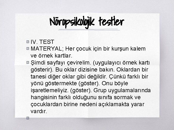 Nöropsikolojik testler ▧ IV. TEST ▧ MATERYAL; Her çocuk için bir kurşun kalem ve