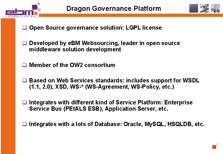 Dragon Governance Platform q Open Source governance solution: LGPL license q Developed by e.