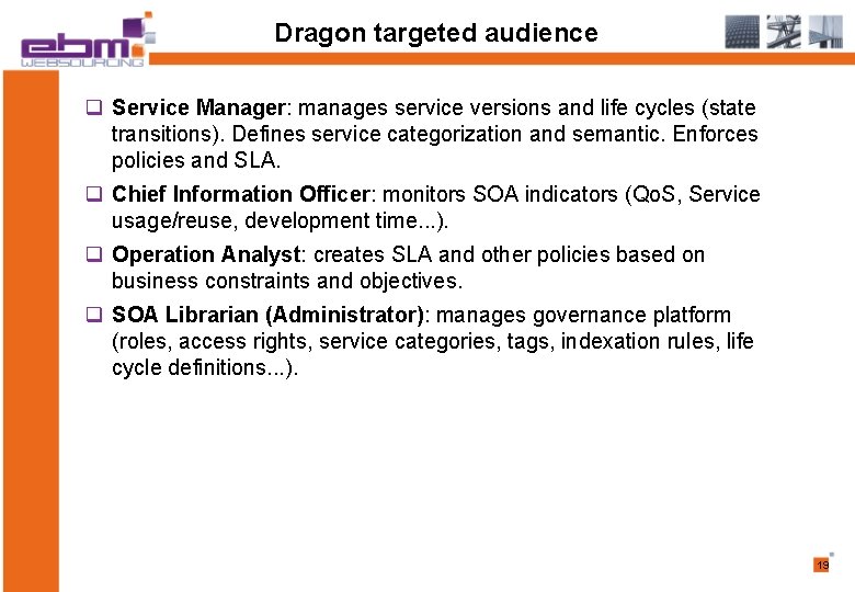 Dragon targeted audience q Service Manager: manages service versions and life cycles (state transitions).