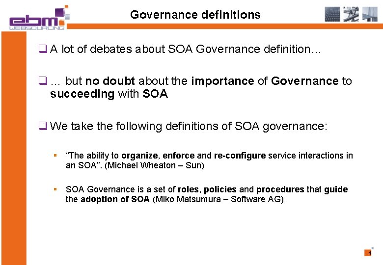 Governance definitions q A lot of debates about SOA Governance definition… q … but