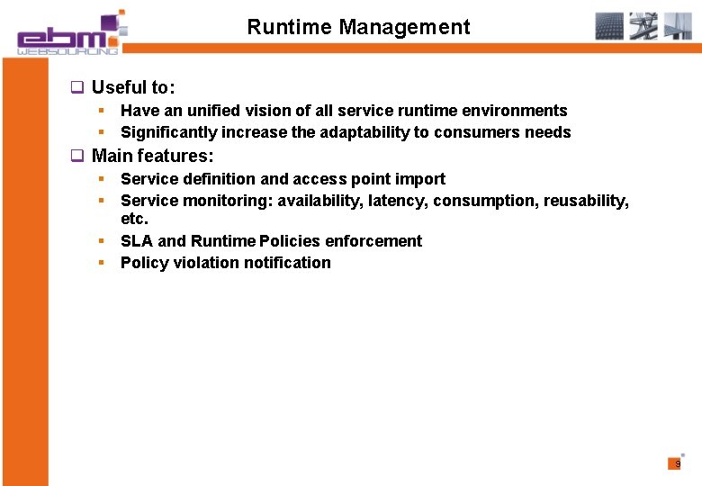 Runtime Management q Useful to: § Have an unified vision of all service runtime