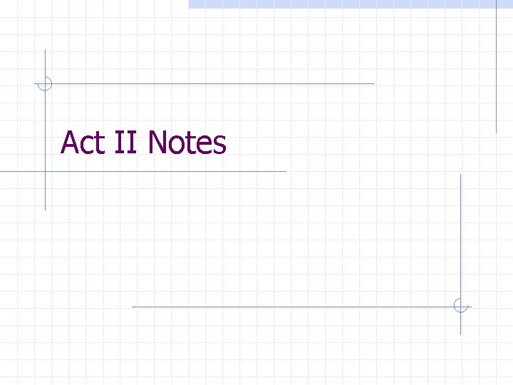 Act II Notes 