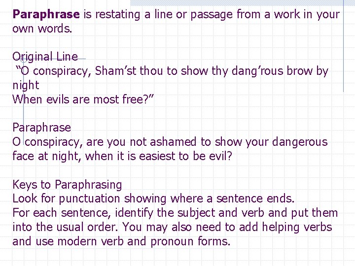 Paraphrase is restating a line or passage from a work in your own words.