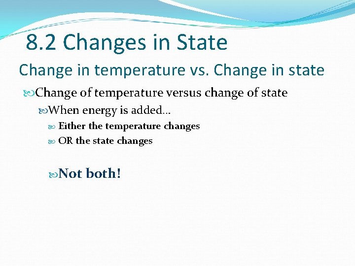 8. 2 Changes in State Change in temperature vs. Change in state Change of