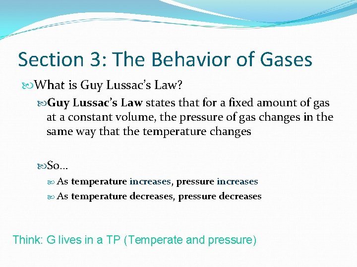 Section 3: The Behavior of Gases What is Guy Lussac’s Law? Guy Lussac’s Law
