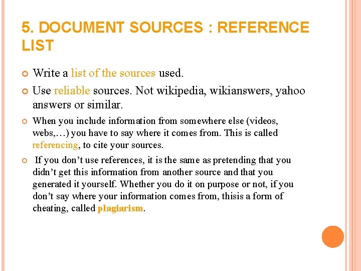 5. DOCUMENT SOURCES : REFERENCE LIST Write a list of the sources used. Use 5. DOCUMENT SOURCES : REFERENCE LIST Write a list of the sources used. Use
