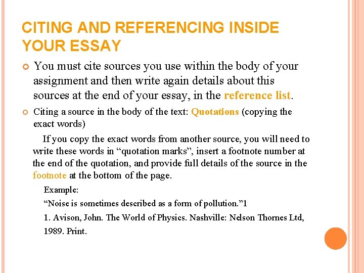 CITING AND REFERENCING INSIDE YOUR ESSAY You must cite sources you use within the CITING AND REFERENCING INSIDE YOUR ESSAY You must cite sources you use within the
