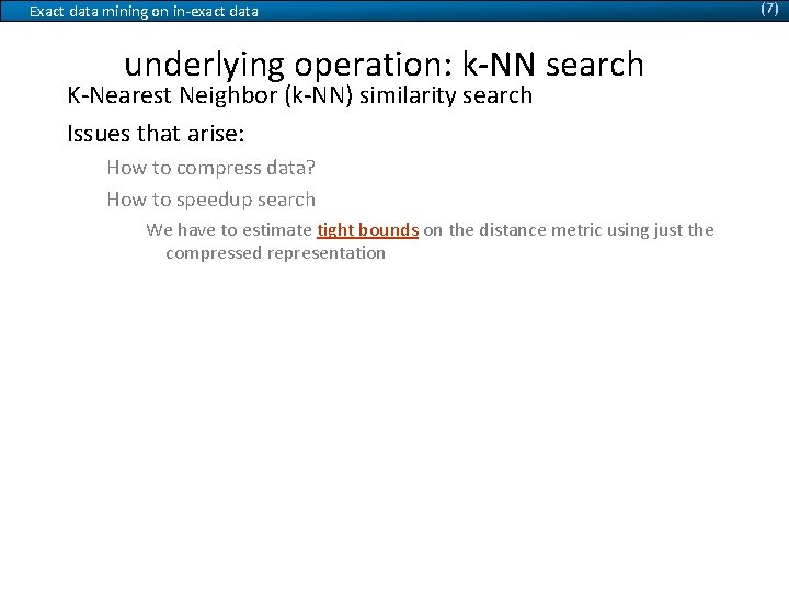 Exact data mining on in-exact data underlying operation: k-NN search K-Nearest Neighbor (k-NN) similarity