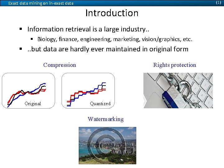 (1) Exact data mining on in-exact data Introduction § Information retrieval is a large