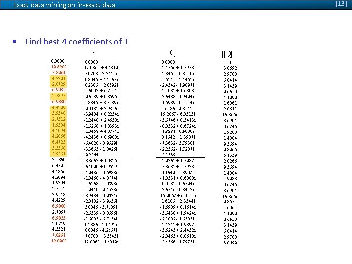 (13) Exact data mining on in-exact data § Find best 4 coefficients of T