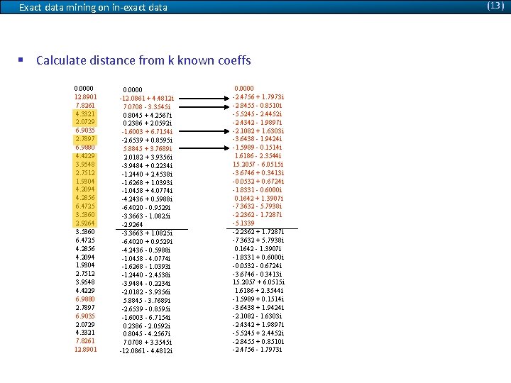 (13) Exact data mining on in-exact data § Calculate distance from k known coeffs