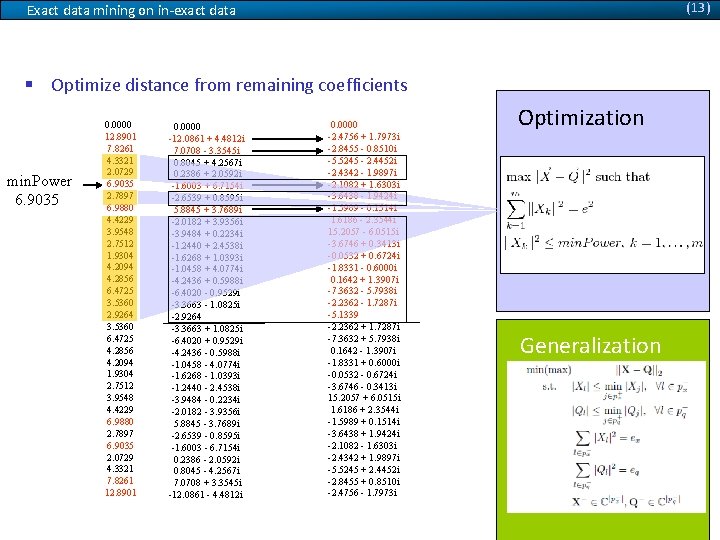 (13) Exact data mining on in-exact data § Optimize distance from remaining coefficients ||X||