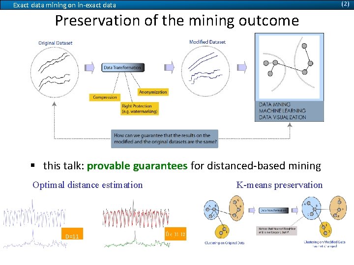 (2) Exact data mining on in-exact data Preservation of the mining outcome § this