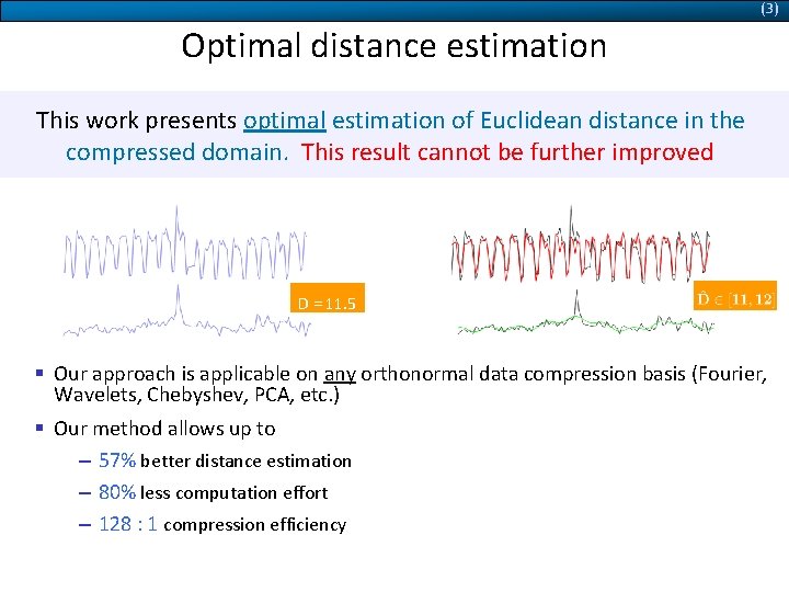 (3) Optimal distance estimation This work presents optimal estimation of Euclidean distance in the