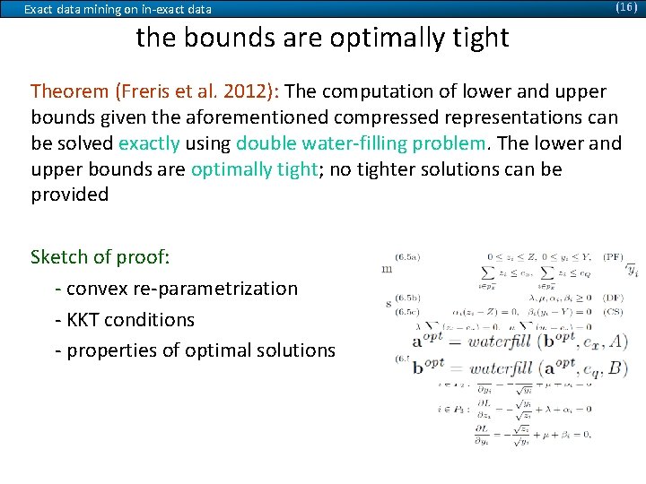 Exact data mining on in-exact data (16) the bounds are optimally tight Theorem (Freris