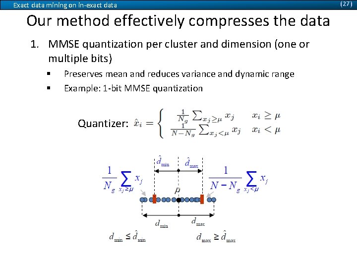 Exact data mining on in-exact data Our method effectively compresses the data 1. MMSE