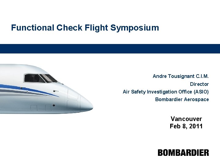 Functional Check Flight Symposium Andre Tousignant C. I. M. Director Air Safety Investigation Office