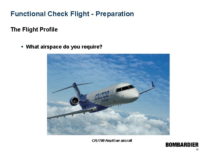 Functional Check Flight - Preparation The Flight Profile § What airspace do you require?