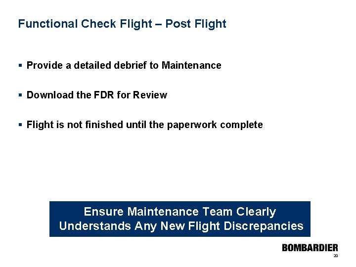 Functional Check Flight – Post Flight § Provide a detailed debrief to Maintenance §