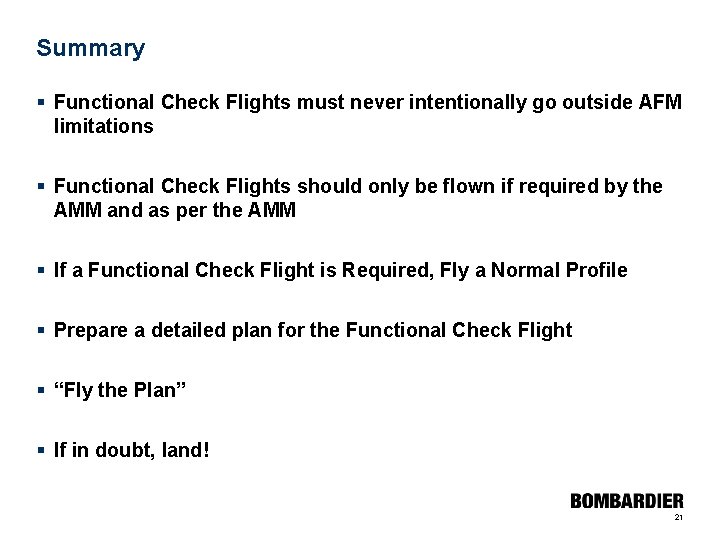 Summary § Functional Check Flights must never intentionally go outside AFM limitations § Functional