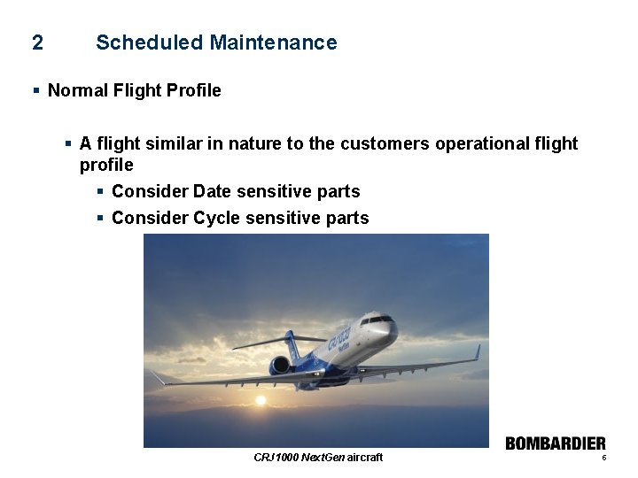 2 Scheduled Maintenance § Normal Flight Profile § A flight similar in nature to