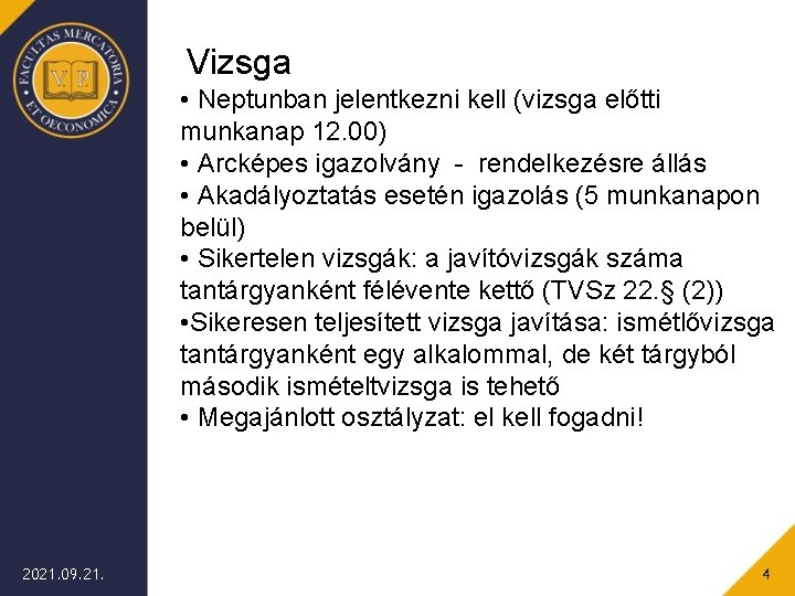 Vizsga • Neptunban jelentkezni kell (vizsga előtti munkanap 12. 00) • Arcképes igazolvány -