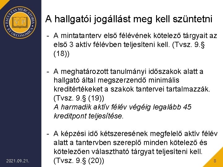 A hallgatói jogállást meg kell szüntetni - A mintatanterv első félévének kötelező tárgyait az