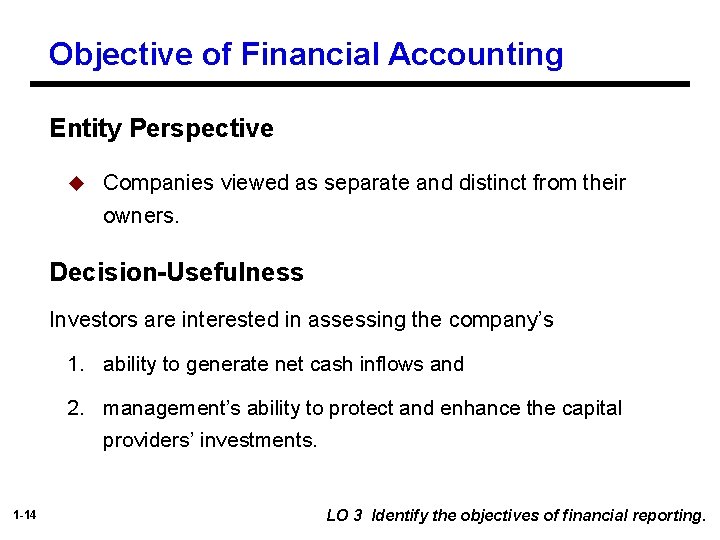 Objective of Financial Accounting Entity Perspective u Companies viewed as separate and distinct from