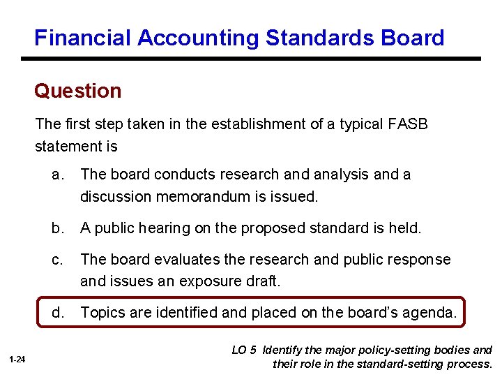 Financial Accounting Standards Board Question The first step taken in the establishment of a
