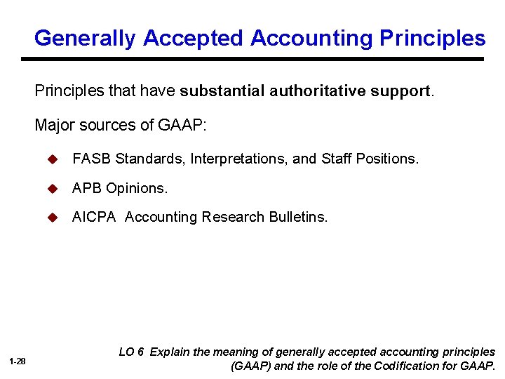 Generally Accepted Accounting Principles that have substantial authoritative support. Major sources of GAAP: 1