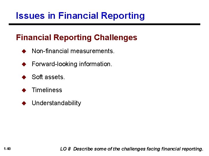 Issues in Financial Reporting Challenges 1 -40 u Non-financial measurements. u Forward-looking information. u