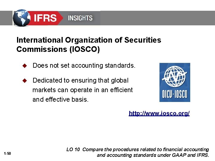 International Organization of Securities Commissions (IOSCO) u Does not set accounting standards. u Dedicated