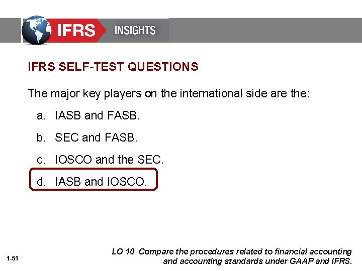 IFRS SELF-TEST QUESTIONS The major key players on the international side are the: a.