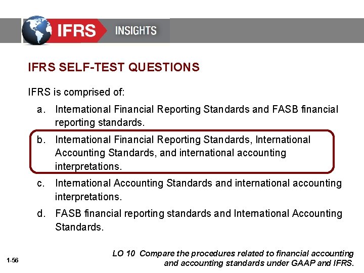 IFRS SELF-TEST QUESTIONS IFRS is comprised of: a. International Financial Reporting Standards and FASB