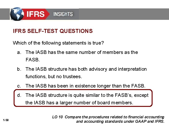 IFRS SELF-TEST QUESTIONS Which of the following statements is true? a. The IASB has